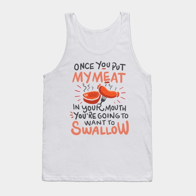 Funny BBQ shirt / Once you put my meat in Your Mouth Tank Top by Nowhereman78